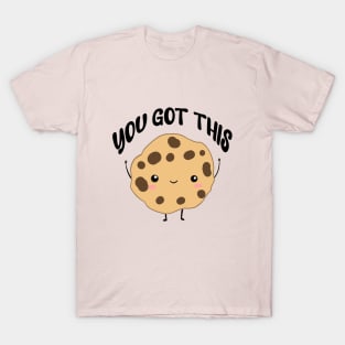 You got this a cute motivation cookie T-Shirt